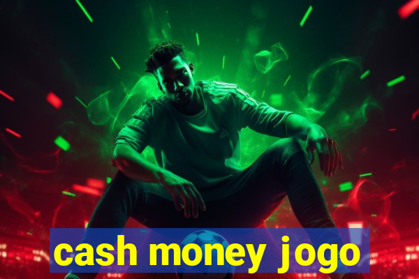 cash money jogo